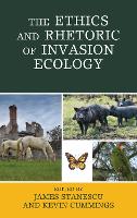 Book Cover for The Ethics and Rhetoric of Invasion Ecology by Matt Calarco, Kelsey Cummings