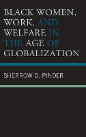 Book Cover for Black Women, Work, and Welfare in the Age of Globalization by Sherrow O. Pinder