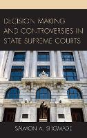 Book Cover for Decision Making and Controversies in State Supreme Courts by Salmon A. Shomade