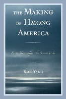 Book Cover for The Making of Hmong America by Kou Yang