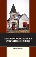 Book Cover for Demography, Culture, and the Decline of America’s Christian Denominations by George Hawley