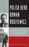 Book Cover for Polish Hero Roman Rodziewicz by Aleksandra Ziolkowska-Boehm