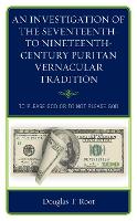 Book Cover for An Investigation of the Seventeenth- to Nineteenth-Century Puritan Vernacular Tradition by Douglas T. Root