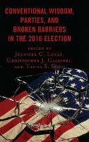 Book Cover for Conventional Wisdom, Parties, and Broken Barriers in the 2016 Election by Mark D. Brewer