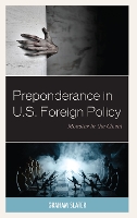 Book Cover for Preponderance in U.S. Foreign Policy by Graham Slater