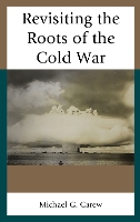 Book Cover for Revisiting the Roots of the Cold War by Michael G. Carew