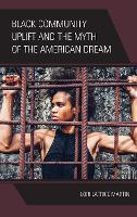 Book Cover for Black Community Uplift and the Myth of the American Dream by Lori Latrice Martin