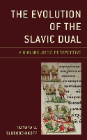 Book Cover for The Evolution of the Slavic Dual by Tatyana G. Slobodchikoff