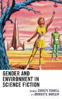 Book Cover for Gender and Environment in Science Fiction by Jill E. Anderson, Steve Asselin, Stina Attebery