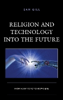 Book Cover for Religion and Technology into the Future by Sam Gill