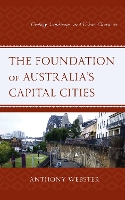 Book Cover for The Foundation of Australia’s Capital Cities by Anthony Webster