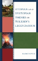 Book Cover for Utopian and Dystopian Themes in Tolkien’s Legendarium by Mark Doyle