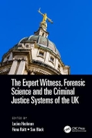 Book Cover for The Expert Witness, Forensic Science, and the Criminal Justice Systems of the UK by S. Lucina Hackman