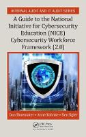 Book Cover for A Guide to the National Initiative for Cybersecurity Education (NICE) Cybersecurity Workforce Framework (2.0) by Dan Shoemaker, Anne (Lawrence Technological University, Southfield, Michigan, USA) Kohnke, Ken Sigler