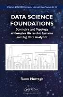 Book Cover for Data Science Foundations by Fionn Goldsmiths University of London, United Kingdom Murtagh
