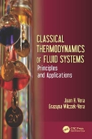 Book Cover for Classical Thermodynamics of Fluid Systems by Juan H. (Professor Emeritus, McGill University, Montreal, Canada) Vera, Grazyna (McGill University, Montreal, Can Wilczek-Vera