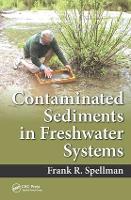 Book Cover for Contaminated Sediments in Freshwater Systems by Frank R. (Spellman Environmental Consultants, Norfolk, Virginia, USA) Spellman