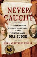Book Cover for Never Caught by Erica Armstrong Dunbar
