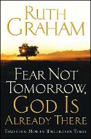 Book Cover for Fear Not Tomorrow, God is Already There by Ruth Graham