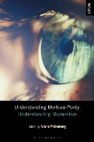 Book Cover for Understanding Merleau-Ponty, Understanding Modernism by Dr Ariane University of Kent, UK Mildenberg