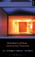 Book Cover for Understanding Deleuze, Understanding Modernism by Paul University of Texas at San Antonio, USA Ardoin