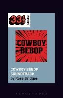 Book Cover for Yoko Kanno's Cowboy Bebop Soundtrack by Rose (University of Texas-Austin, USA) Bridges