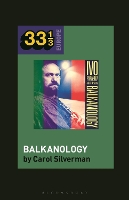 Book Cover for Ivo Papazov’s Balkanology by Prof Carol (University of Oregon, USA) Silverman