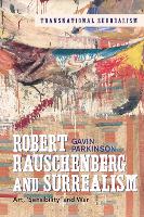 Book Cover for Robert Rauschenberg and Surrealism by Dr Gavin Parkinson