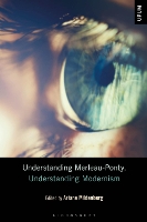 Book Cover for Understanding Merleau-Ponty, Understanding Modernism by Dr. Ariane (University of Kent, UK) Mildenberg