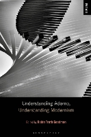 Book Cover for Understanding Adorno, Understanding Modernism by Professor Robin Truth Professor, Florida State University, USA Goodman