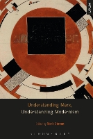 Book Cover for Understanding Marx, Understanding Modernism by Dr. Mark (Lecturer in 20th and 21st Century Literature, University of Exeter, UK) Steven