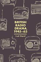 Book Cover for British Radio Drama, 1945-63 by Professor Hugh (Bournemouth University, UK) Chignell