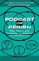 Book Cover for Podcast or Perish by Lori Ryerson University, Canada Beckstead, Ian M Central European University, Hungary Cook, Hannah Simon Fraser McGregor