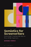 Book Cover for Semiotics for Screenwriters by Michael East Carolina University, USA Tierno