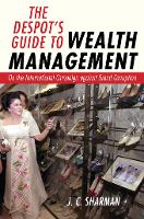 Book Cover for The Despot's Guide to Wealth Management by J. C. Sharman