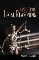 Book Cover for A Primer on Legal Reasoning by Michael Evan Gold