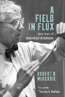 Book Cover for A Field in Flux by Robert B. McKersie, Thomas A. Kochan