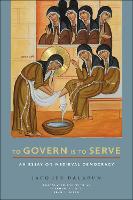 Book Cover for To Govern Is to Serve by Jacques Dalarun, M. Cecilia Gaposchkin, Anne E. Lester