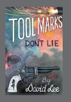 Book Cover for Tool Marks Don't Lie by David Lee