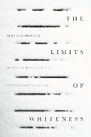 Book Cover for The Limits of Whiteness by Neda Maghbouleh