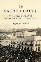 Book Cover for The Sacred Cause by Jeffrey Needell