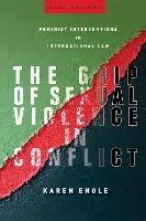 Book Cover for The Grip of Sexual Violence in Conflict by Karen Engle