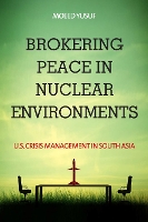 Book Cover for Brokering Peace in Nuclear Environments by Moeed Yusuf