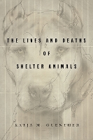 Book Cover for The Lives and Deaths of Shelter Animals by Katja M Guenther