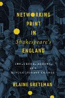 Book Cover for Networking Print in Shakespeare’s England by Blaine Greteman