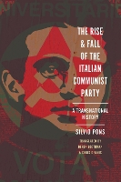 Book Cover for The Rise and Fall of the Italian Communist Party by Silvio Pons