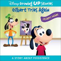 Book Cover for Disney Growing Up Stories: Gilbert Tries Again A Story About Persistence by PI Kids