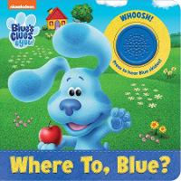Book Cover for Nickelodeon Blue's Clues & You!: Where To, Blue? Sound Book by PI Kids
