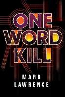 Book Cover for One Word Kill by Mark Lawrence