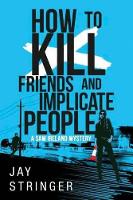 Book Cover for How To Kill Friends And Implicate People by Jay Stringer